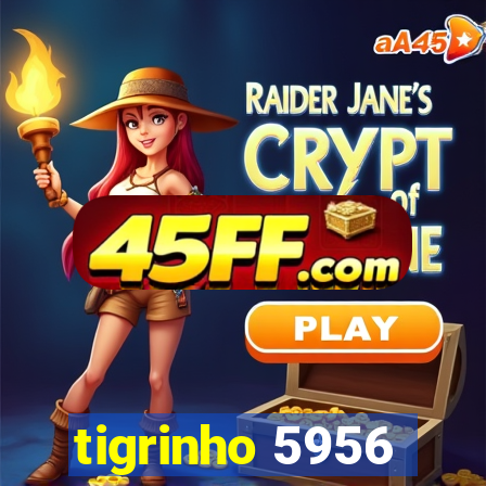 tigrinho 5956